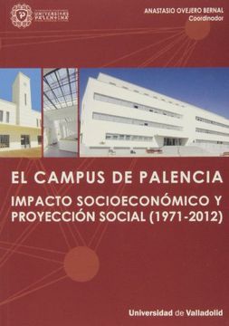 portada El Campus de Palencia (1971-2012): Impacto Socioeconómico y Proyección Social