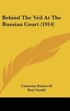 portada behind the veil at the russian court (1914) (en Inglés)