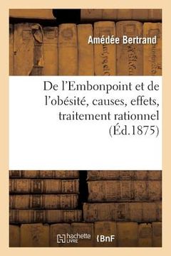 portada de l'Embonpoint Et de l'Obésité, Causes, Effets, Traitement Rationnel (en Francés)