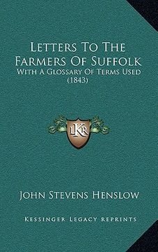portada letters to the farmers of suffolk: with a glossary of terms used (1843) (in English)