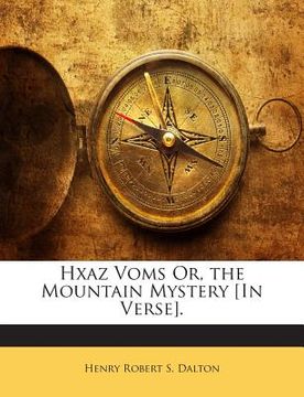 portada Hxaz Voms Or, the Mountain Mystery [In Verse]. (en Inglés)