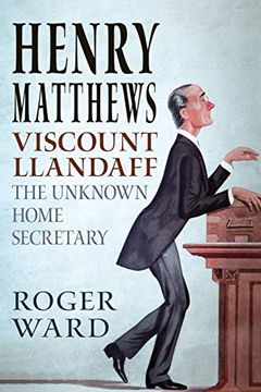 portada Henry Matthews, Viscount Llandaff: The Unknown Home Secretary (en Inglés)