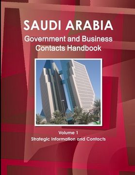 portada Saudi Arabia Government and Business Contacts Handbook Volume 1 Strategic Information and Contacts