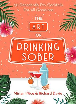 portada The art of Drinking Sober: 50 Decadently dry Cocktails for all Occasions (in English)