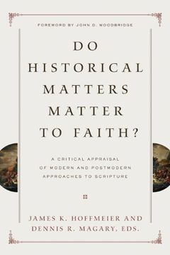 portada Do Historical Matters Matter to Faith? A Critical Appraisal of Modern and Postmodern Approaches to Scripture (in English)