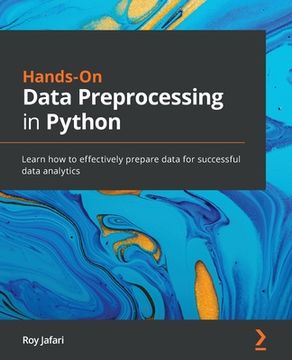 portada Hands-On Data Preprocessing in Python: Learn how to effectively prepare data for successful data analytics (en Inglés)