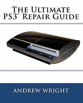 portada the ultimate ps3(tm) repair guide (en Inglés)