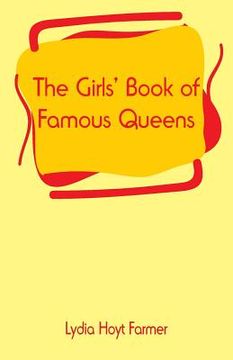 portada The Girls' Book of Famous Queens (en Inglés)