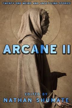 portada Arcane II: Twenty-One Weird and Unsettling Stories (en Inglés)