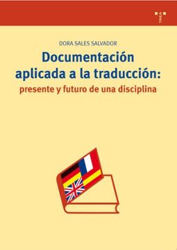 portada Documentación Aplicada a la Traducción: Presente y Futuro de una Disciplina (Biblioteconomía y Administración Cultural) (in Spanish)