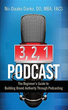 portada 3, 2, 1. Podcast! The Beginner's Guide to Building Brand Authority Through Podcasting (en Inglés)