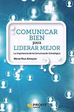 portada Comunicar Bien Para Liderar Mejor (in Spanish)