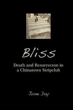 portada Bliss: Death and Resurrection in a Chinatown Stripclub (en Inglés)