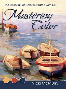 portada Mastering Color: The Essentials of Color Illustrated With Oils (en Inglés)