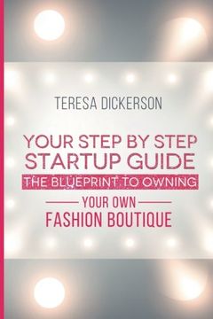 portada The Blue Print To Owning Your Own  Fashion Boutique: Your Step By Step Startup Guide