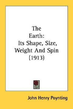 portada the earth: its shape, size, weight and spin (1913)