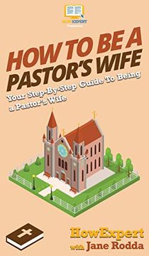 portada How to be a Pastor's Wife: Your Step by Step Guide to Being a Pastor's Wife (in English)