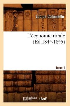 portada L'Économie Rurale. Tome 1 (Éd.1844-1845) (en Francés)