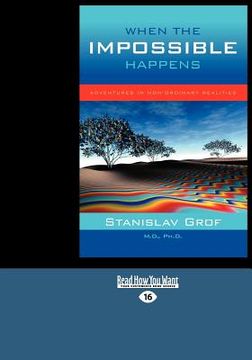 portada when the impossible happens: adventures in non-ordinary realities (large print 16pt)