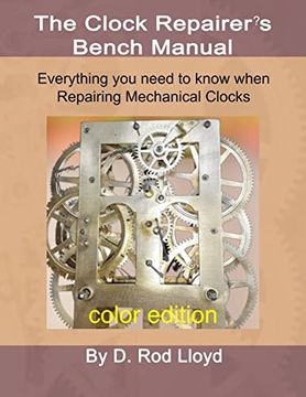 portada Clock Repairer's Bench Manual: Everything you Need to Know When Repairing Mechanical Clocks (Clock Repair you can Follow Along) 