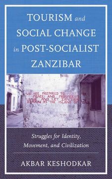 portada Tourism and Social Change in Post-Socialist Zanzibar: Struggles for Identity, Movement, and Civilization