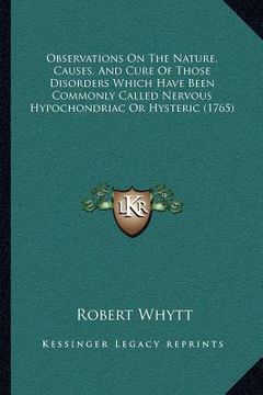 portada observations on the nature, causes, and cure of those disorders which have been commonly called nervous hypochondriac or hysteric (1765) (en Inglés)