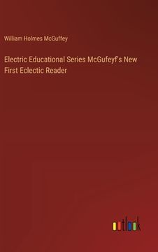portada Electric Educational Series McGufeyf's New First Eclectic Reader (en Inglés)