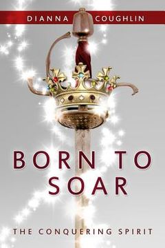 portada Born to Soar: The Conquering Spirit (en Inglés)