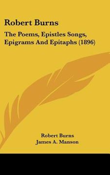 portada robert burns: the poems, epistles songs, epigrams and epitaphs (1896) (en Inglés)