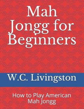 portada Mah Jongg for Beginners: How to Play American Mah Jongg (en Inglés)