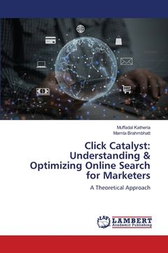 portada Click Catalyst: Understanding & Optimizing Online Search for Marketers (en Inglés)