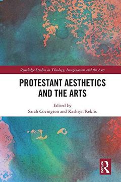 portada Protestant Aesthetics and the Arts (Routledge Studies in Theology, Imagination and the Arts) 