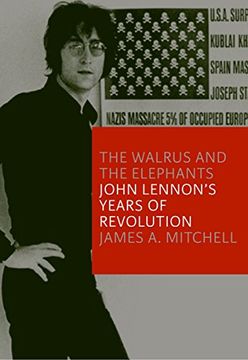 portada The Walrus and the Elephants: John Lennon's Years of Revolution 