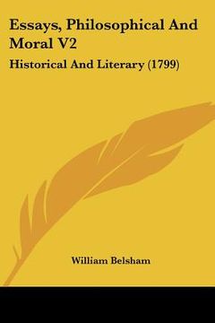 portada essays, philosophical and moral v2: historical and literary (1799) (en Inglés)