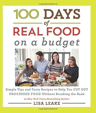 portada 100 Days of Real Food: On a Budget: Simple Tips and Tasty Recipes to Help you cut out Processed Food Without Breaking the Bank (en Inglés)