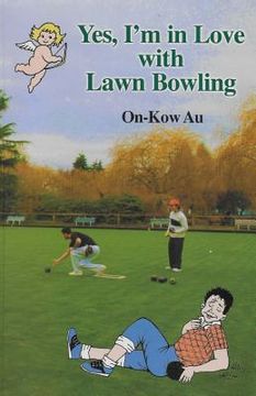 portada Yes, I'm in Love with Lawn Bowling (en Inglés)