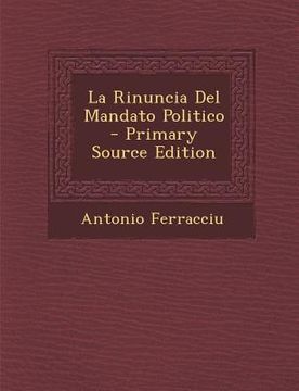 portada La Rinuncia del Mandato Politico - Primary Source Edition (in Italian)