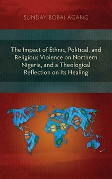 portada The Impact of Ethnic, Political, and Religious Violence on Northern Nigeria, and a Theological Reflection on Its Healing