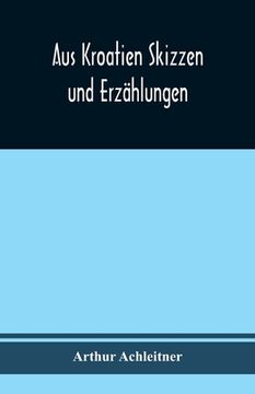 portada Aus Kroatien Skizzen und Erzählungen (in German)