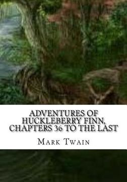 portada Adventures of Huckleberry Finn, Chapters 36 to the Last (in English)