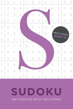 portada Sudoku 100 Puzzles with Solutions. Multi Level Book 10: Problem solving mathematical travel size brain teaser book - ideal gift (en Inglés)