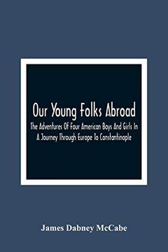 portada Our Young Folks Abroad: The Adventures of Four American Boys and Girls in a Journey Through Europe to Constantinople (in English)