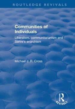 portada Communities of Individuals: Liberalism, Communitarianism and Sartre's Anarchism (en Inglés)