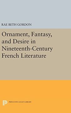 portada Ornament, Fantasy, and Desire in Nineteenth-Century French Literature (Princeton Legacy Library) (en Inglés)