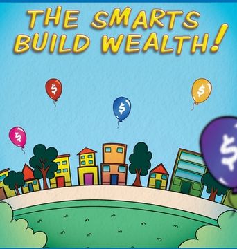 portada The Smarts Build Wealth (en Inglés)