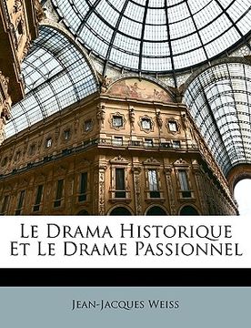 portada Le Drama Historique Et Le Drame Passionnel (en Francés)