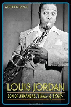 portada Louis Jordan: Son of Arkansas, Father of r&b (in English)