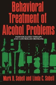 portada Behavioral Treatment of Alcohol Problems: Individualized Therapy and Controlled Drinking (Mathematics and Its Applications)