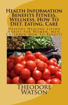 portada Health Information Benefits Fitness, Wellness, How To Diet, Eating, Care: Healthy Healing Living Habits For Women, Men, Children How To Benefit