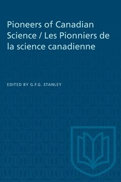 portada Pioneers of Canadian Science / Les Pionniers de la Science Canadienne (in English)